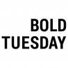 Bold Tuesday